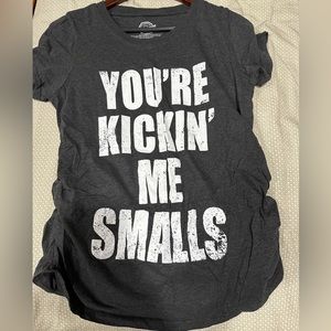 You’re Kicken’ Me Smalls maternity tee (M)